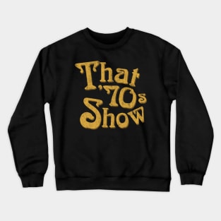 That '70s Show Crewneck Sweatshirt